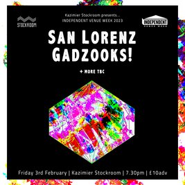 IVW + Kazimier Stockroom present SAN LORENZ + GADZOOKS!