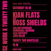 House Work presents Twenty Two | 10.10 at Twenty Two Dublin