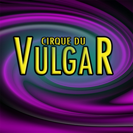 Cirque Du Vulgar