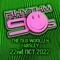 Rhythm of the 90s - Live at The Old Woollen - Sat 22nd Oct 22 Rhythm of the 90s - Live at The Old Woollen - Sat 22nd Oct 22