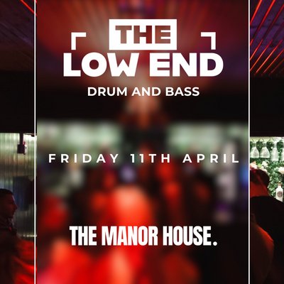 The Low End @ The Manor House, Room 2 Drum and Bass takeover